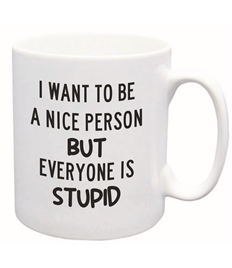 Everyone is Stupid Printed Mug