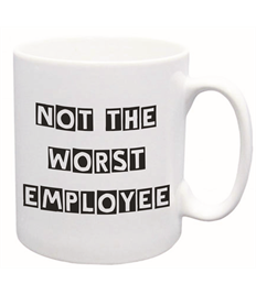 Not the Worst Employee Printed Mug